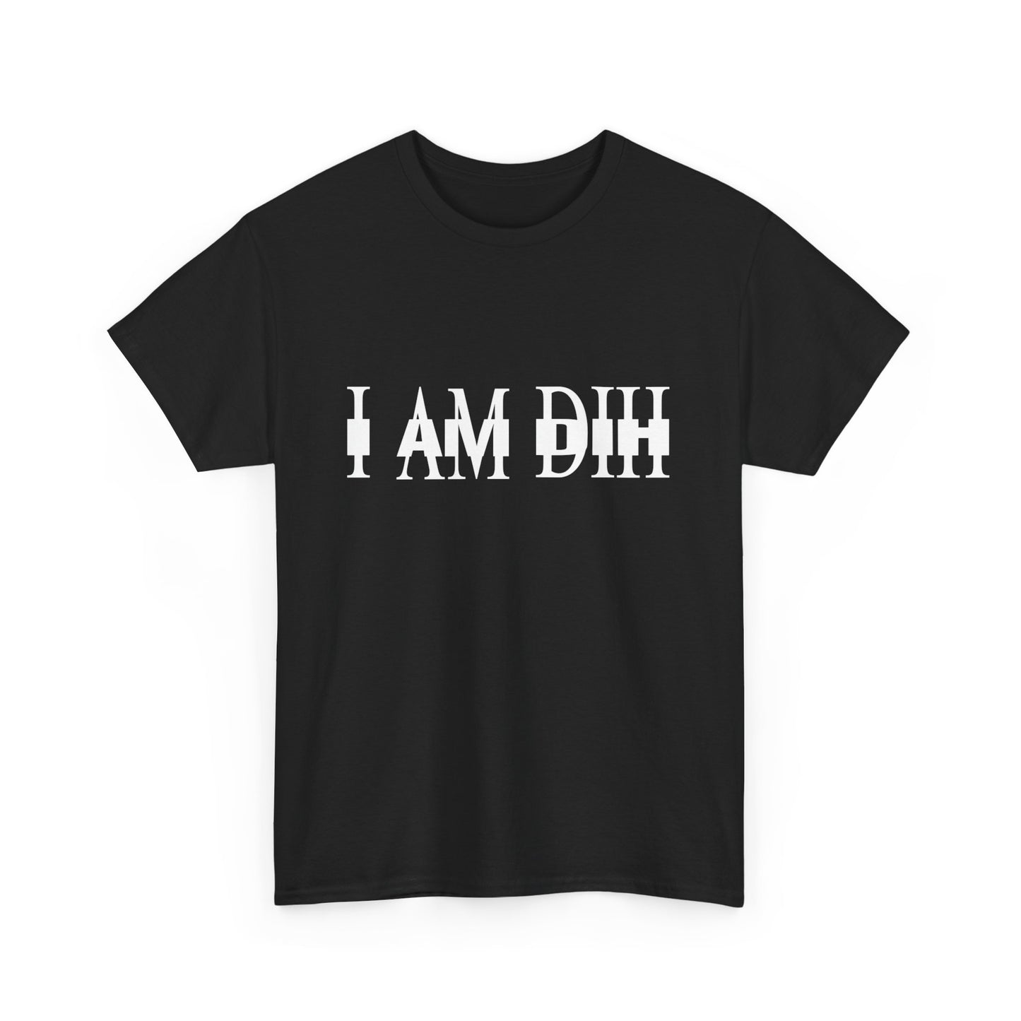 I AM DIH Shirt