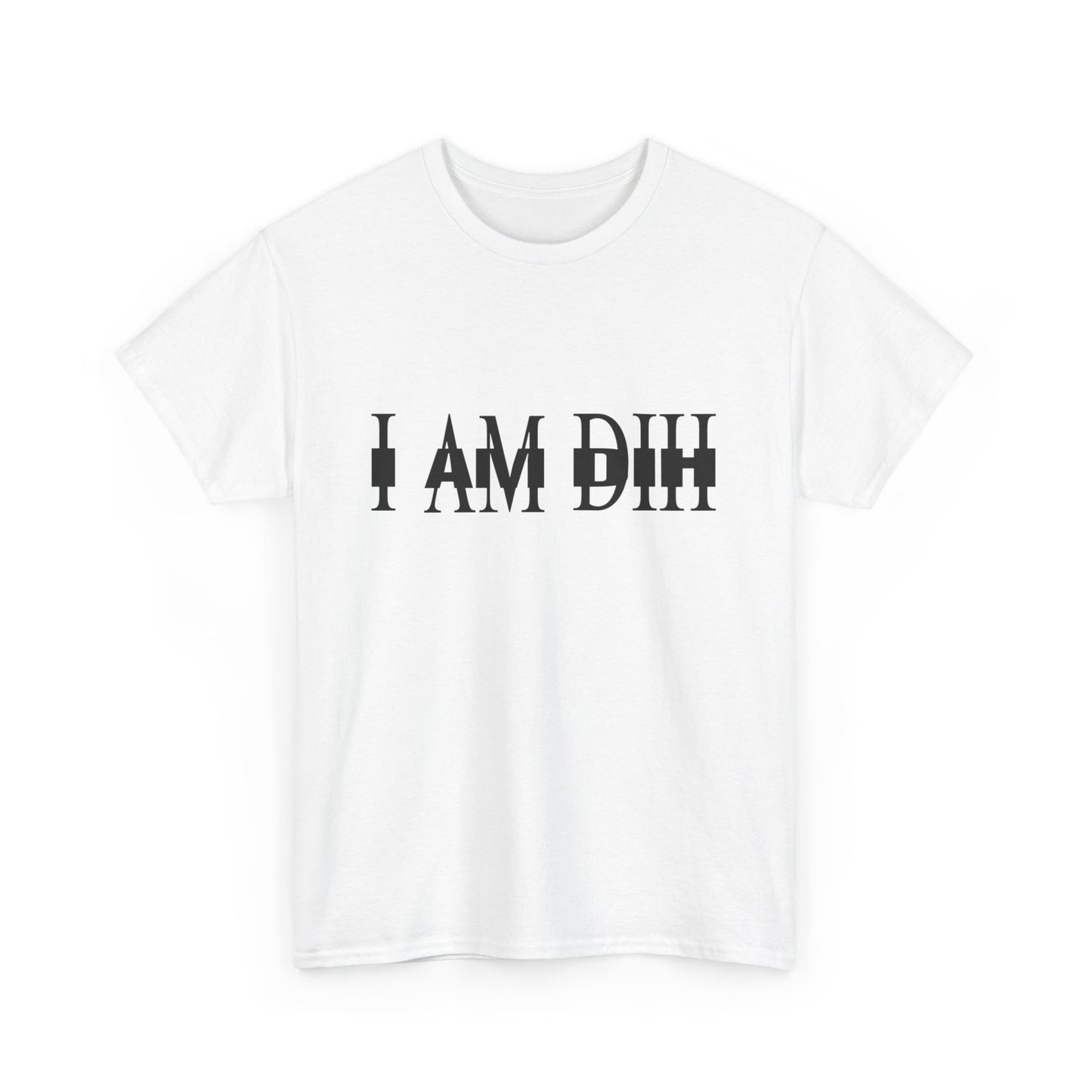 I AM DIH Shirt