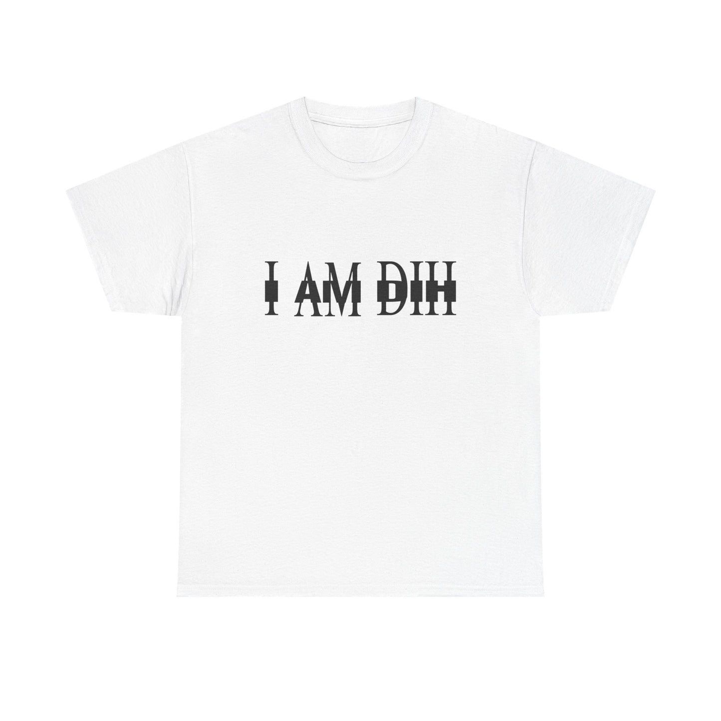 I AM DIH Shirt