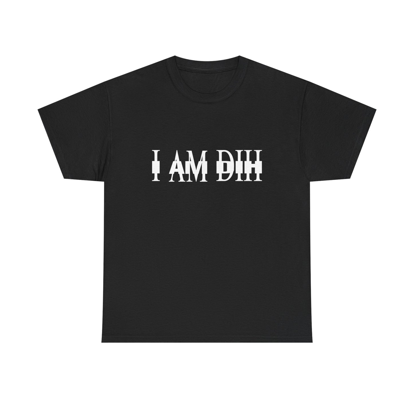 I AM DIH Shirt